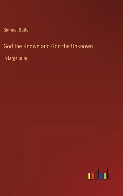 God the Known and God the Unknown: in large print - Hardcover