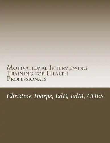 Motivational Interviewing Training for Health Professionals: Supporting Patients Toward Behavior Change - Paperback