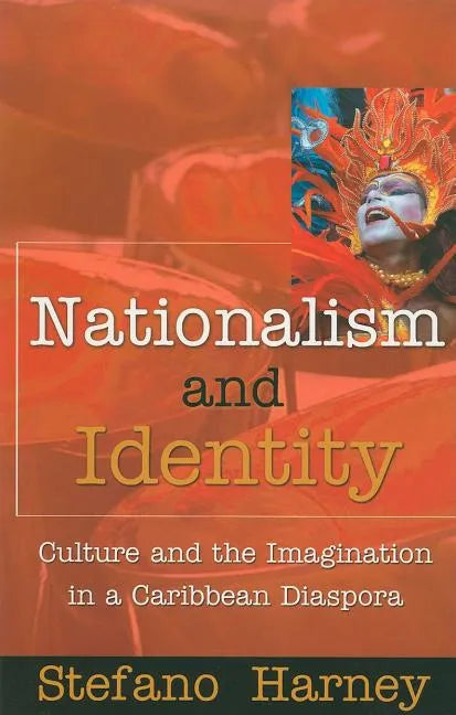 Nationalism and Identity: Culture and the Imagination in a Caribbean Diaspora - Paperback