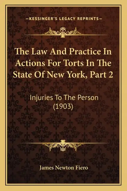 The Law And Practice In Actions For Torts In The State Of New York, Part 2: Injuries To The Person (1903) - Paperback