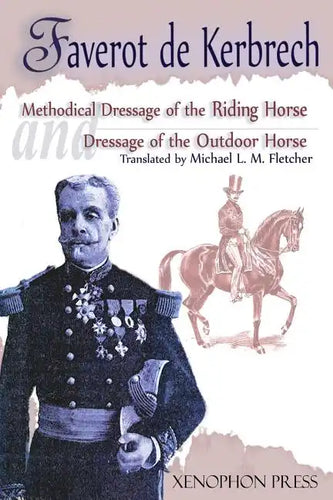 Methodical Dressage of the Riding Horse according to the last teachings of Francois Baucher and Dressage of the Outdoor Horse: From The last teaching - Paperback