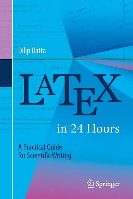 Latex in 24 Hours: A Practical Guide for Scientific Writing - Paperback