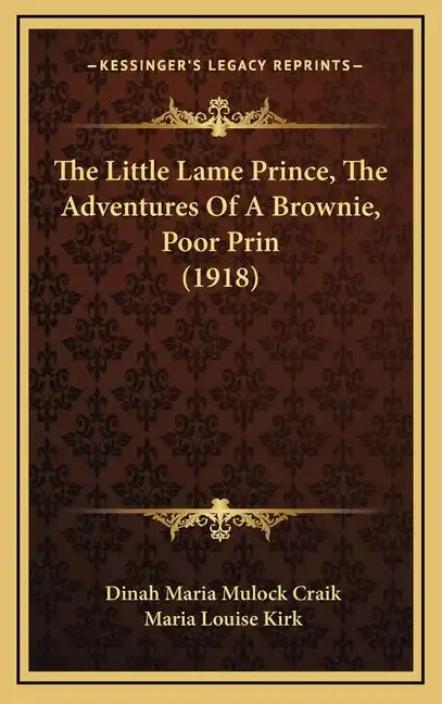 The Little Lame Prince, The Adventures Of A Brownie, Poor Prin (1918) - Hardcover