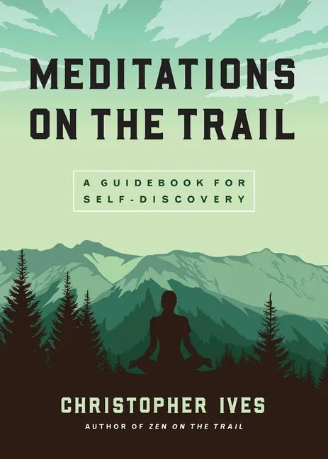 Meditations on the Trail: A Guidebook for Self-Discovery - Paperback