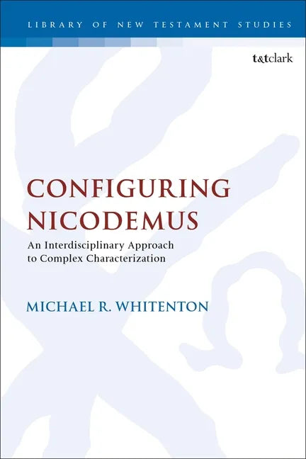 Configuring Nicodemus: An Interdisciplinary Approach to Complex Characterization - Paperback