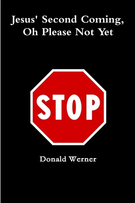 Jesus Second Coming, Oh Please Not Yet - Paperback