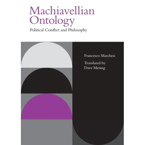 Machiavellian Ontology: Political Conflict and Philosophy - Hardcover