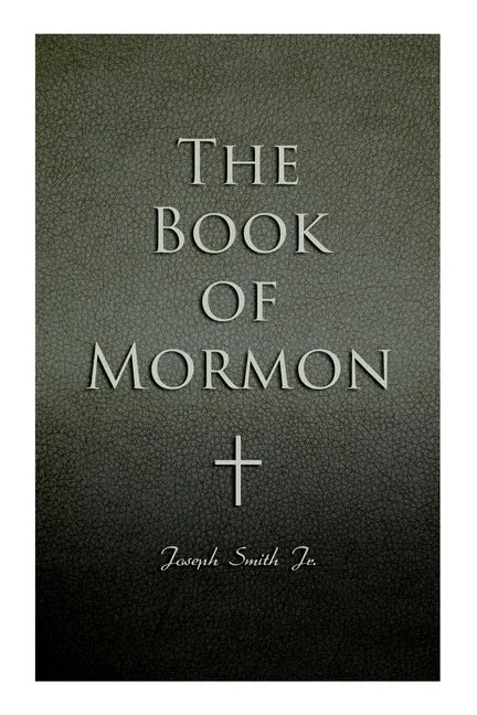 The Book of Mormon: Written by the Hand of Mormon, Upon Plates Taken from the Plates of Nephi - Paperback