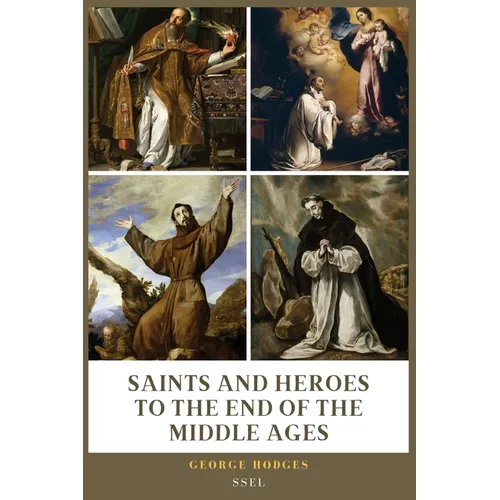 Saints and Heroes to the End of the Middle Ages (Illustrated): Easy to Read Layout - Paperback