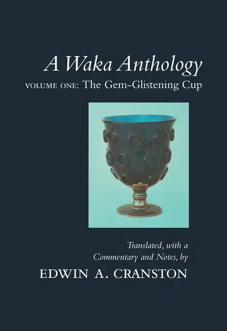 A Waka Anthology: Volume One: The Gem-Glistening Cup - Paperback