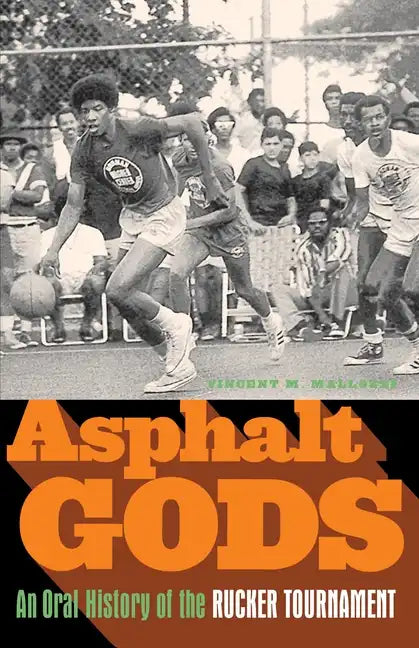 Asphalt Gods: An Oral History of the Rucker Tournament - Paperback