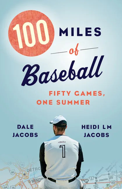 100 Miles of Baseball: Fifty Games, One Summer - Paperback