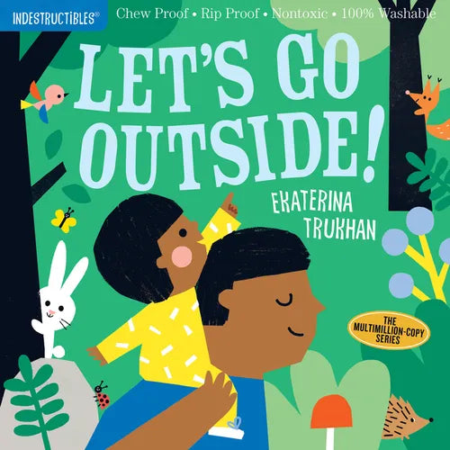 Indestructibles: Let's Go Outside!: Chew Proof - Rip Proof - Nontoxic - 100% Washable (Book for Babies, Newborn Books, Safe to Chew) - Paperback