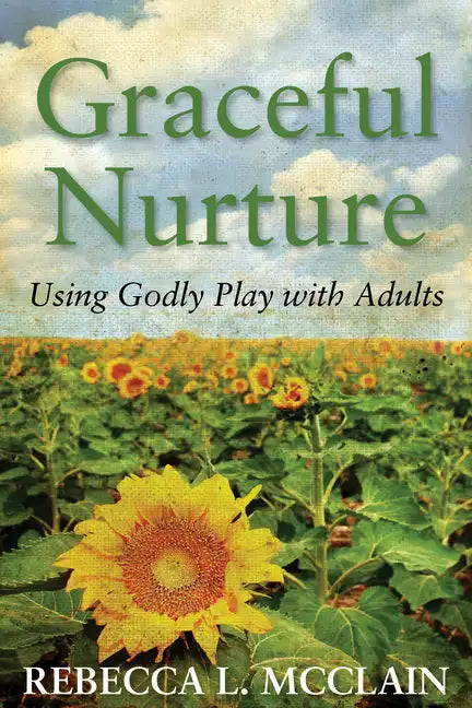 Graceful Nurture: Using Godly Play with Adults - Paperback