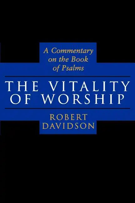 The Vitality of Worship: A Commentary on the Book of Psalms - Paperback