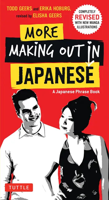 More Making Out in Japanese: Completely Revised and Expanded with New Manga Illustrations - A Japanese Language Phrase Book - Paperback
