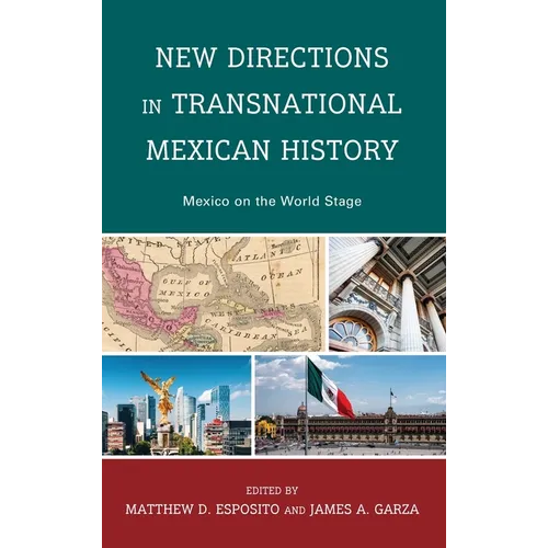 New Directions in Transnational Mexican History: Mexico On the World Stage - Hardcover