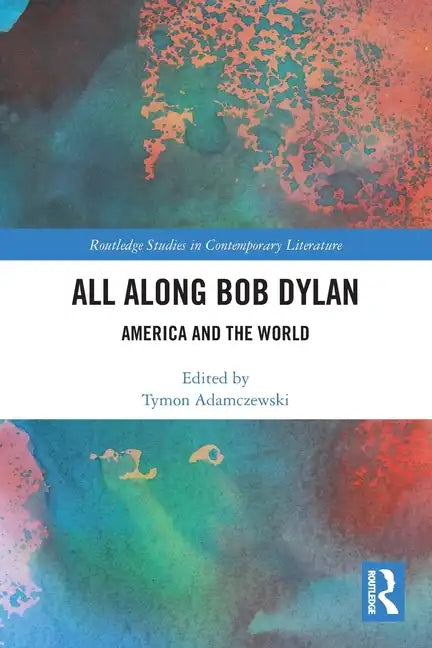 All Along Bob Dylan: America and the World - Paperback