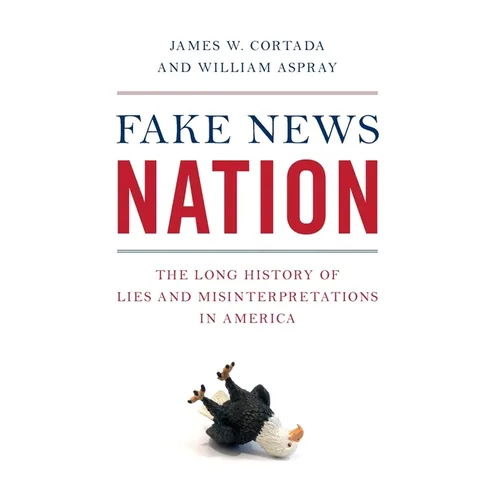 Fake News Nation: The Long History of Lies and Misinterpretations in America - Paperback