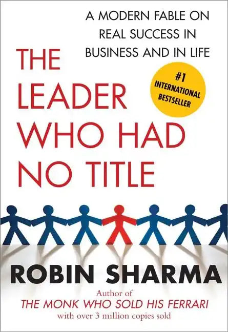The Leader Who Had No Title: A Modern Fable on Real Success in Business and in Life - Paperback