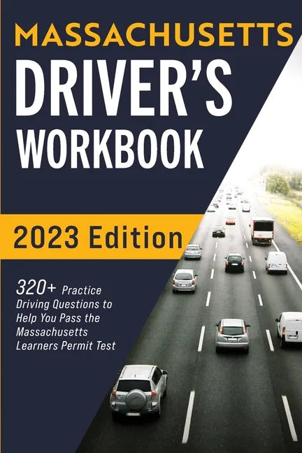 Massachusetts Driver's Workbook: 320+ Practice Driving Questions to Help You Pass the Massachusetts State Learner's Permit Test - Paperback