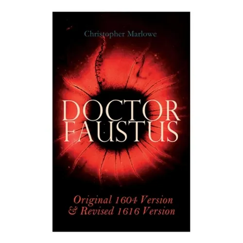 Doctor Faustus - Original 1604 Version & Revised 1616 Version - Paperback
