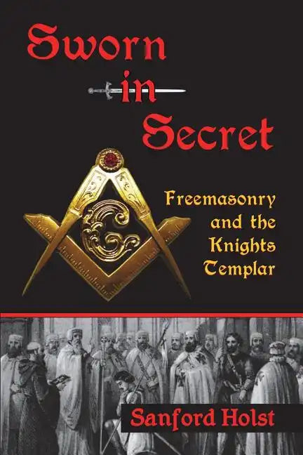 Sworn in Secret: Freemasonry and the Knights Templar - Paperback