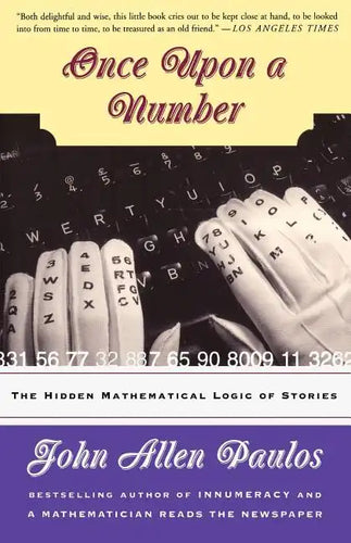 Once Upon a Number: The Hidden Mathematical Logic of Stories - Paperback