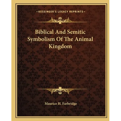 Biblical And Semitic Symbolism Of The Animal Kingdom - Paperback