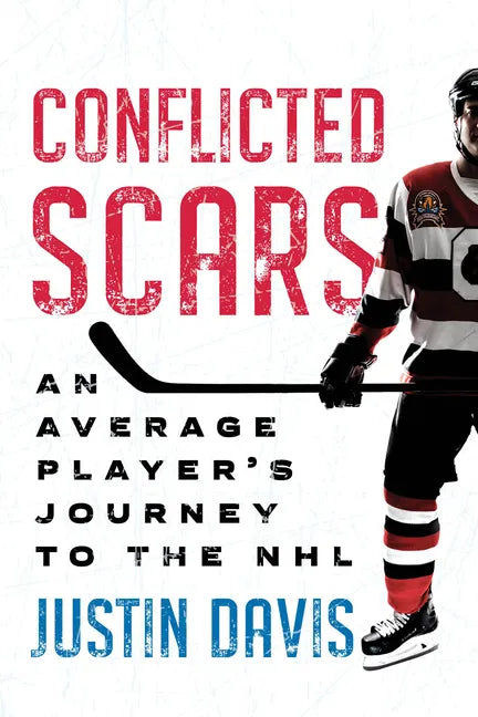Conflicted Scars: An Average Player's Journey to the NHL - Paperback