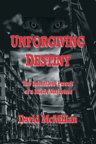 Unforgiving Destiny: The Relentless Pursuit of a Black Marketeer - Paperback