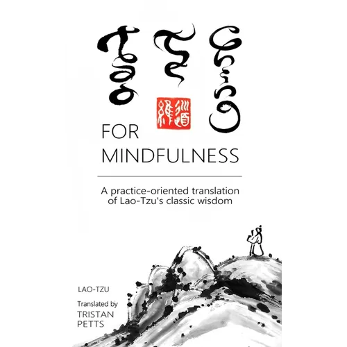 Tao Te Ching for Mindfulness: A practice-oriented translation of Lao-Tzu's classic wisdom - Paperback