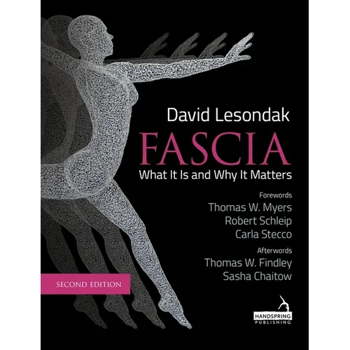 Fascia - What It Is, and Why It Matters, Second Edition - Paperback