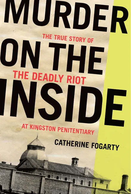 Murder on the Inside: The True Story of the Deadly Riot at Kingston Penitentiary - Paperback