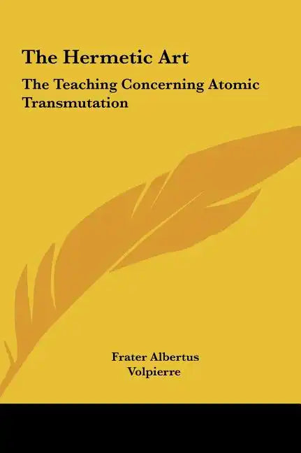 The Hermetic Art: The Teaching Concerning Atomic Transmutation - Hardcover
