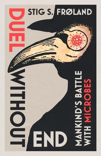 Duel Without End: Mankind's Battle with Microbes - Hardcover