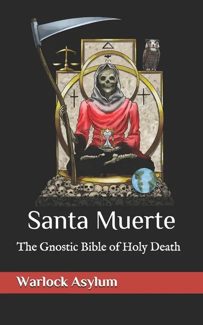 Santa Muerte: The Gnostic Bible of Holy Death - Paperback