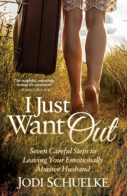 I Just Want Out: Seven Careful Steps to Leaving Your Emotionally Abusive Husband - Paperback