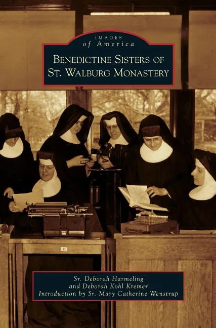Benedictine Sisters of St. Walburg Monastery - Hardcover