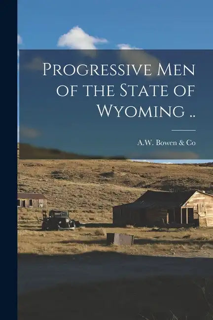 Progressive Men of the State of Wyoming .. - Paperback