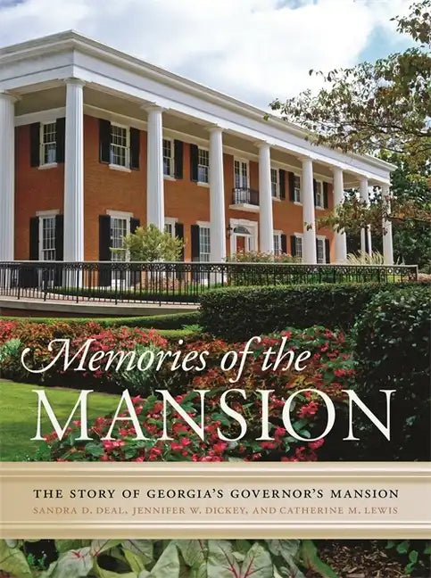 Memories of the Mansion: The Story of Georgia's Governor's Mansion - Hardcover
