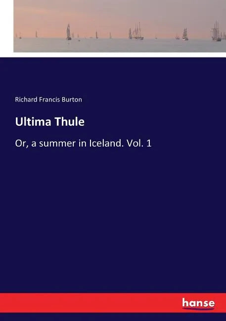 Ultima Thule: Or, a summer in Iceland. Vol. 1 - Paperback