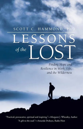 Lessons of the Lost: Finding Hope and Resilience in Work, Life, and the Wilderness - Paperback