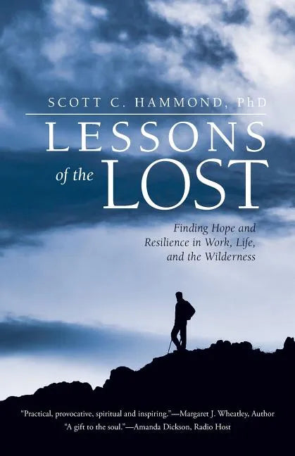 Lessons of the Lost: Finding Hope and Resilience in Work, Life, and the Wilderness - Paperback