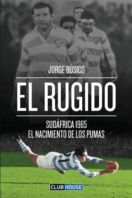 El rugido: Sudáfrica 1965 - El nacimiento de Los Pumas - Paperback