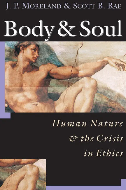 Body & Soul: Human Nature the Crisis in Ethics - Paperback