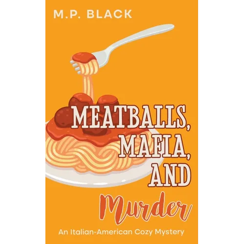 Meatballs, Mafia, and Murder - Paperback