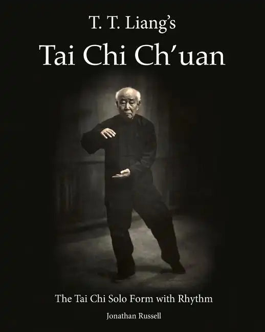 T. T. Liang's Tai Chi Chuan: The Tai Chi Solo Form with Rhythm - Paperback
