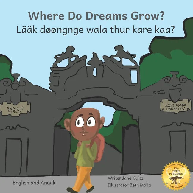 Where Do Dreams Grow?: How To Become Anything You Want To Be in Anuak and English - Paperback