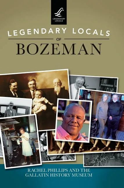 Legendary Locals of Bozeman - Hardcover